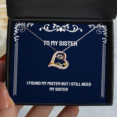 Epic Sister Gifts, I Found My Mister But I Still Need My Sister, Funny Christmas Love Dancing Necklace Gifts for Big Sister