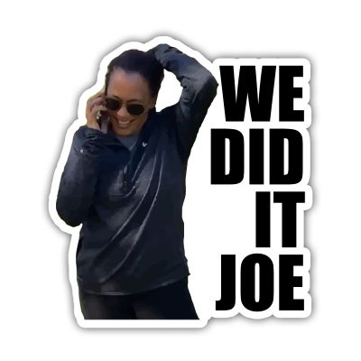 We Did It Joe Vinyl Sticker Auto Car Truck Wall Laptop | Sticker | 5.5" Wide