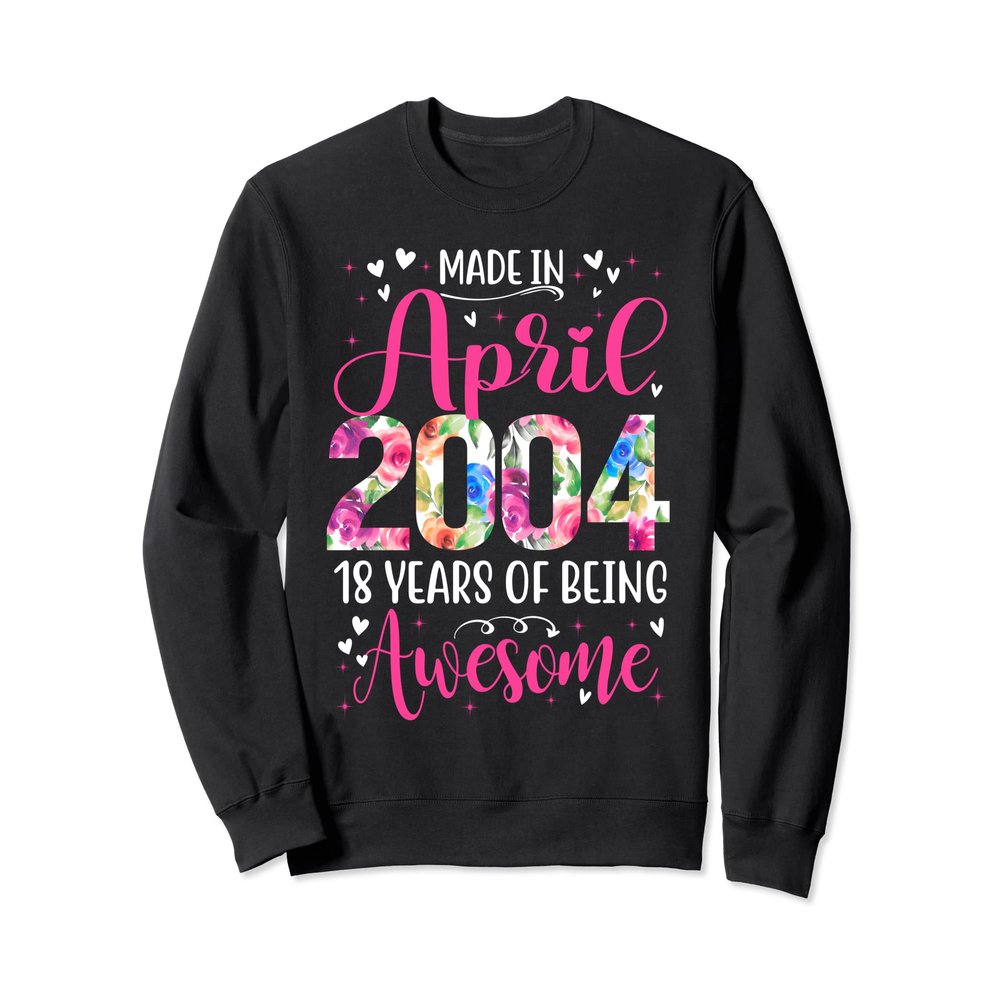 18th Birthday Floral Gift for Girls Born in April 2004 Sweatshirt