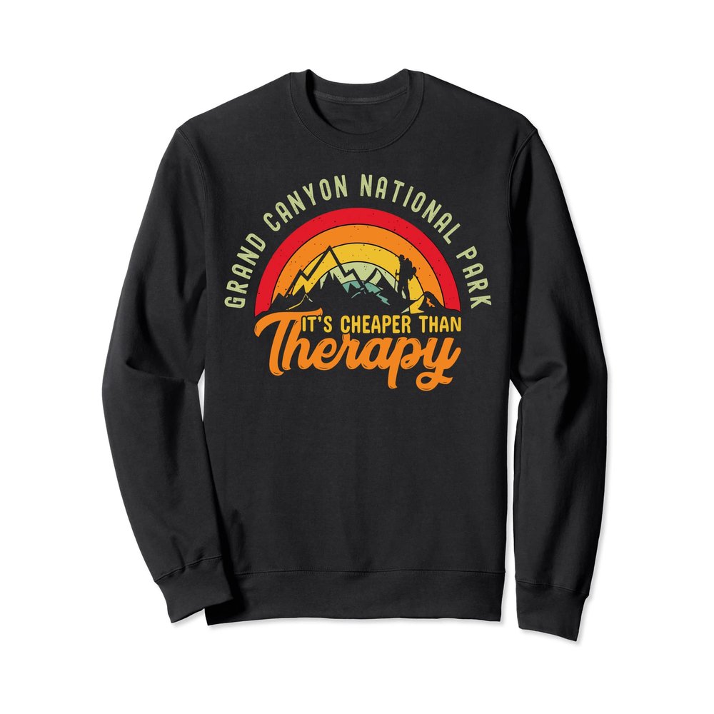 Grand Canyon National Park Funny Quote Men & Women Sweatshirt