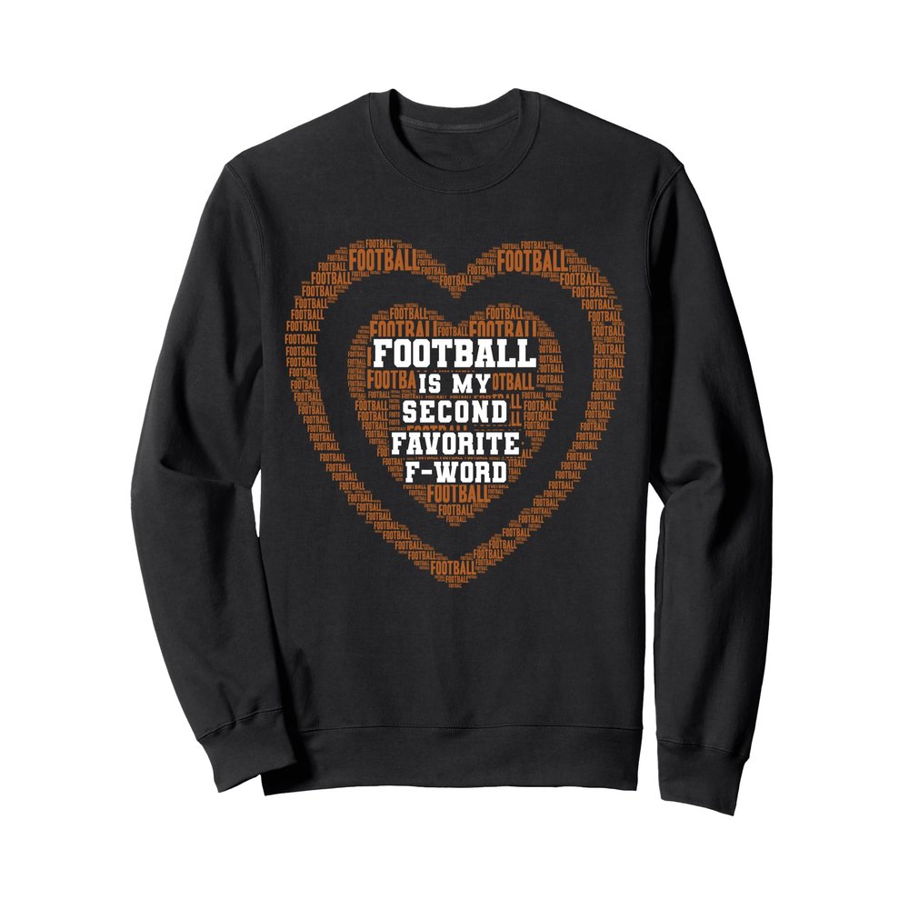 American Football Football Is My Second Favorite F- Word Sweatshirt