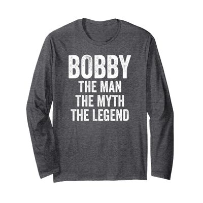 Bobby The Man The Myth The Legend Shirt First Name Bobby Long Sleeve T-Shirt