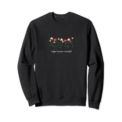 make heaven crowded cute faith women premium shirt Sweatshirt