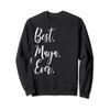 Best Maya Ever Shirt Funny Personalized First Name Maya Sweatshirt view 1