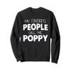 My Favorite People Call Me Poppy Funny Sweatshirt view 1