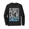 My Favorite People Call Me Daddy Shirt Men Dad Fathers Day Long Sleeve T-Shirt view 1