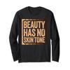 Beauty Has No Skin Tone Shirt Black History Month Shirt Long Sleeve T-Shirt view 1