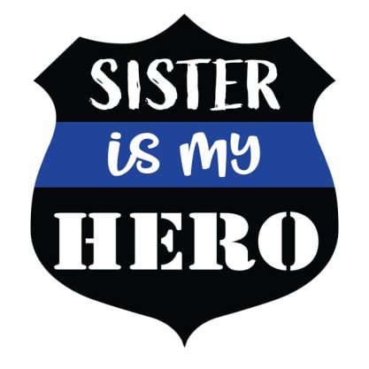 Sister is My Hero|Blue Line Police Badge|Great Gift Idea|Decal Sticker|2 Pack|5 Inch Stickers|S10085