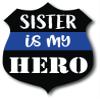 Sister is My Hero|Blue Line Police Badge|Great Gift Idea|Decal Sticker|2 Pack|5 Inch Stickers|S10085 view 2