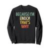 Funny Personalized Name Shirt Because I'm Enoch That's Why Sweatshirt view 1