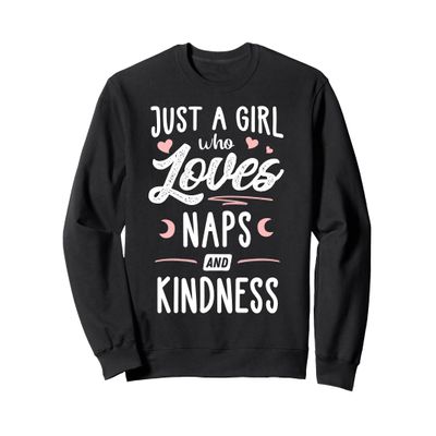 Just A Girl Who Loves Naps And Kindness Gift Women Sweatshirt