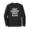 Make BARBERS Great Again T-Shirt 2024 for BARBERS Long Sleeve T-Shirt view 1