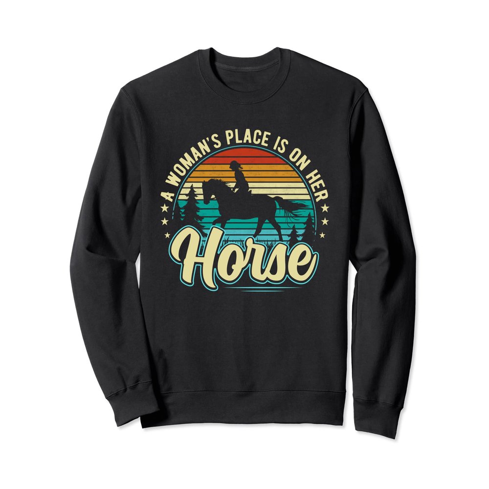 A woman's place is on her horse - Horse Equestrians Sweatshirt