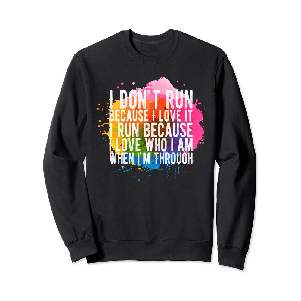 Awesome Quote for Runners - Why I Run ... Sweatshirt