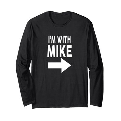 I'm With MIKE T-Shirt Name Michael Long Sleeve T-Shirt