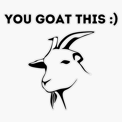 Motivation Saying Goat - You Goat This :) Pun Goat Funny Bumper Sticker Vinyl Decal 5"