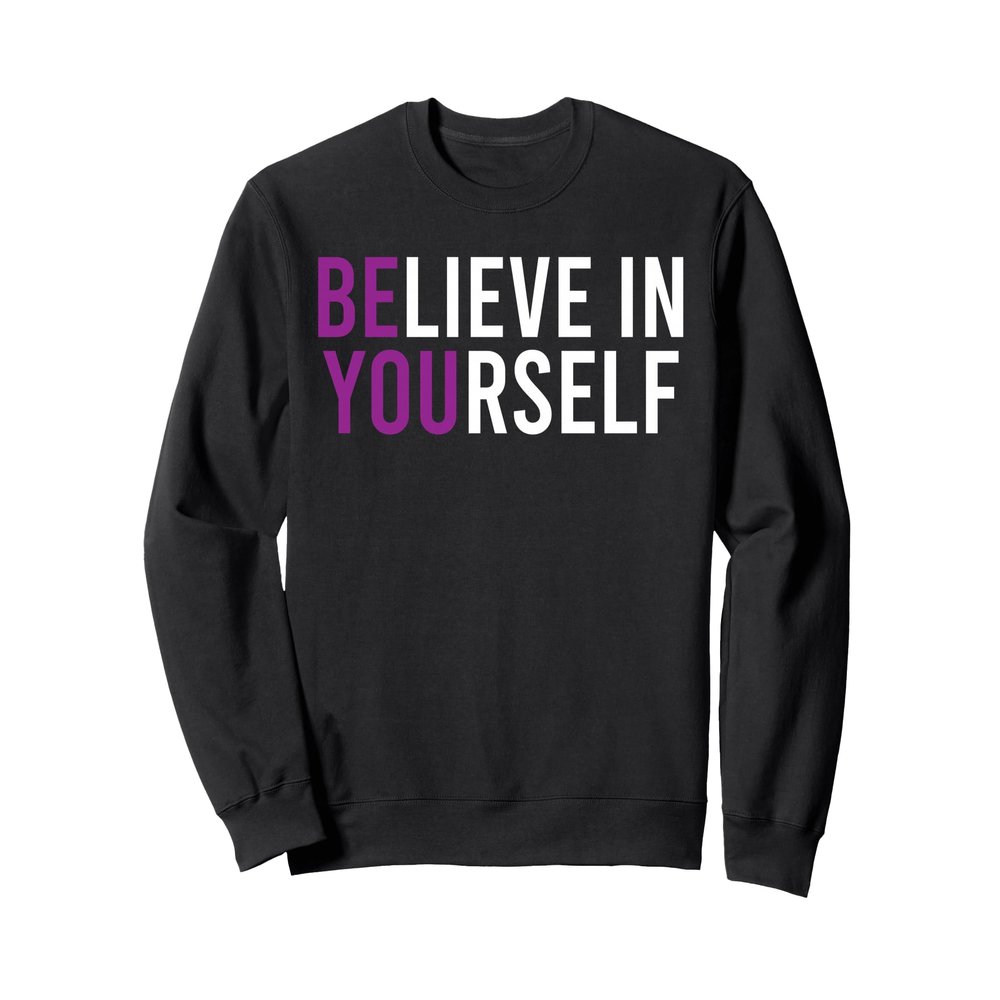 Believe In Yourself Positive Vibes Sweatshirt