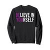 Believe In Yourself Positive Vibes Sweatshirt view 1