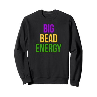 Big Bead Energy Mardi Gras Carnival New Orleans Parade Cajun Sweatshirt