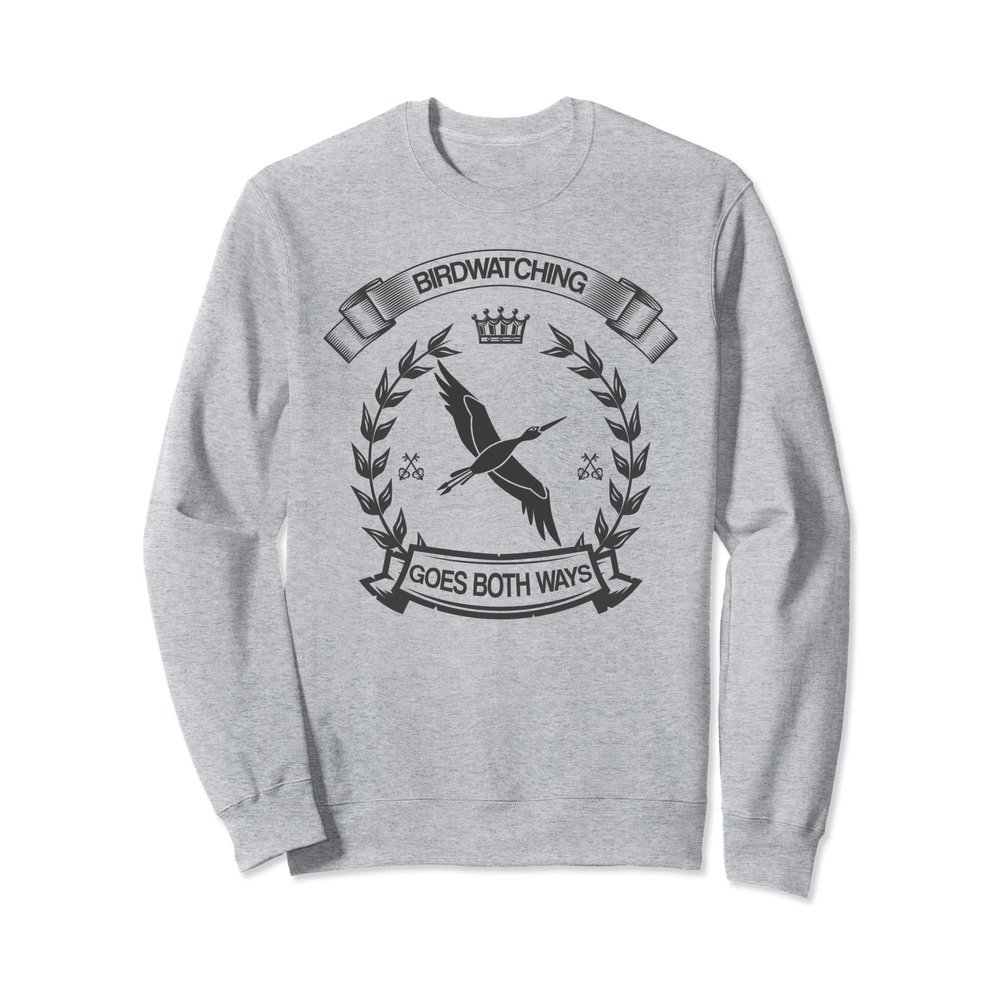 Birding | Birdwatching Goes Both Ways Sweatshirt