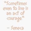 Seneca Quote - "Sometimes Even To Live Is An Act Of Courage." | Stoic Philosophy | Ancient Philosopher | Knowledge | Senecas Wisdom Bumper Sticker Vinyl Decal 5" view 1