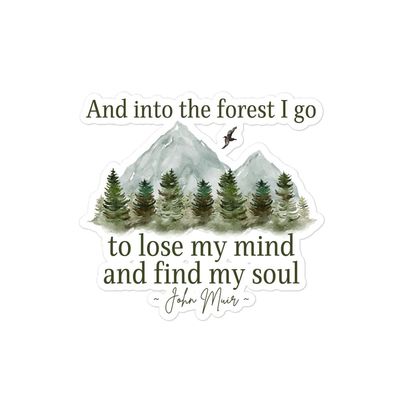 and into The Forest I go to Lose My Mind and find My Soul Sticker, John Muir Quote About Life Decal, Gifts for Hikers and Campers