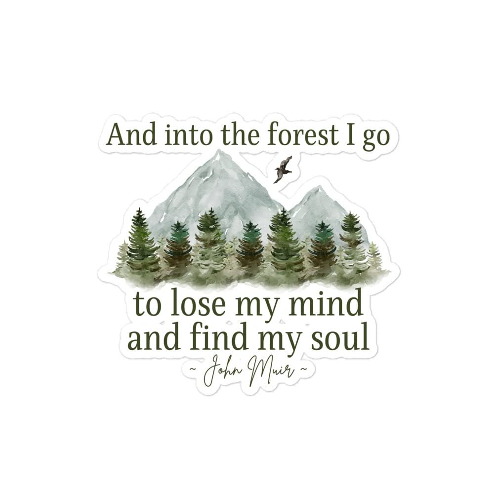 and into The Forest I go to Lose My Mind and find My Soul Sticker, John Muir Quote About Life Decal, Gifts for Hikers and Campers