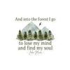 and into The Forest I go to Lose My Mind and find My Soul Sticker, John Muir Quote About Life Decal, Gifts for Hikers and Campers view 1
