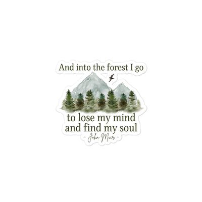 and into The Forest I go to Lose My Mind and find My Soul Sticker, John Muir Quote About Life Decal, Gifts for Hikers and Campers
