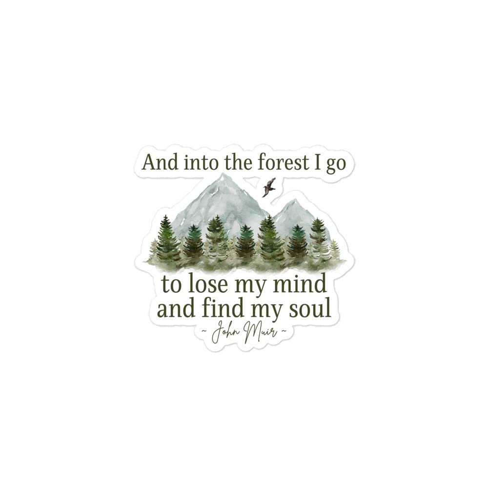 and into The Forest I go to Lose My Mind and find My Soul Sticker, John Muir Quote About Life Decal, Gifts for Hikers and Campers