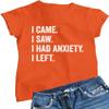 3X-Large Orange Women I Came I Saw I Had Anxiety I Left Funny Introvert T-Shirt view 1