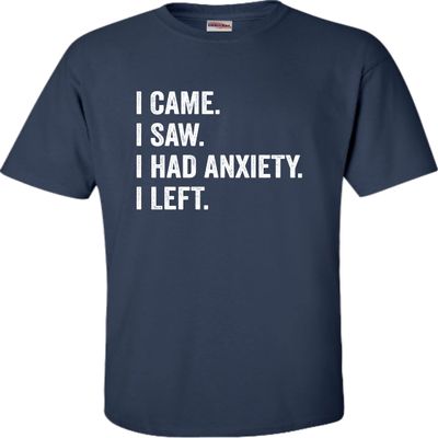4X-Large Navy Blue Mens I Came I Saw I Had Anxiety I Left Funny Introvert T-Shirt