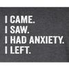 3X-Large Heather Black Mens I Came I Saw I Had Anxiety I Left Funny Introvert T-Shirt view 4