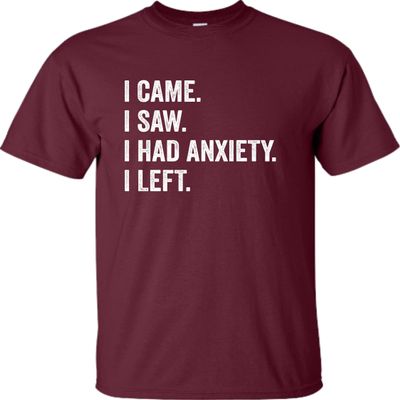 5X-Large Maroon Mens I Came I Saw I Had Anxiety I Left Funny Introvert T-Shirt