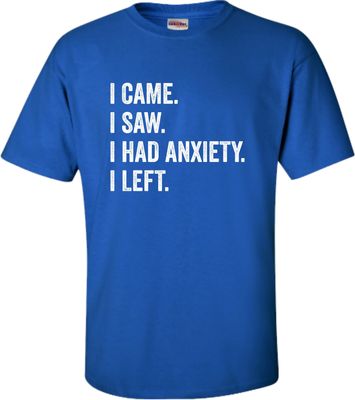 3X-Large Royal Mens I Came I Saw I Had Anxiety I Left Funny Introvert T-Shirt