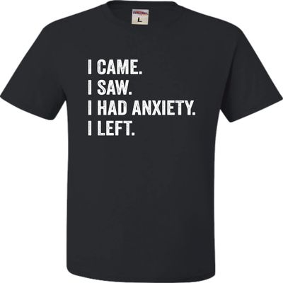 3X-Large Black Mens I Came I Saw I Had Anxiety I Left Funny Introvert T-Shirt
