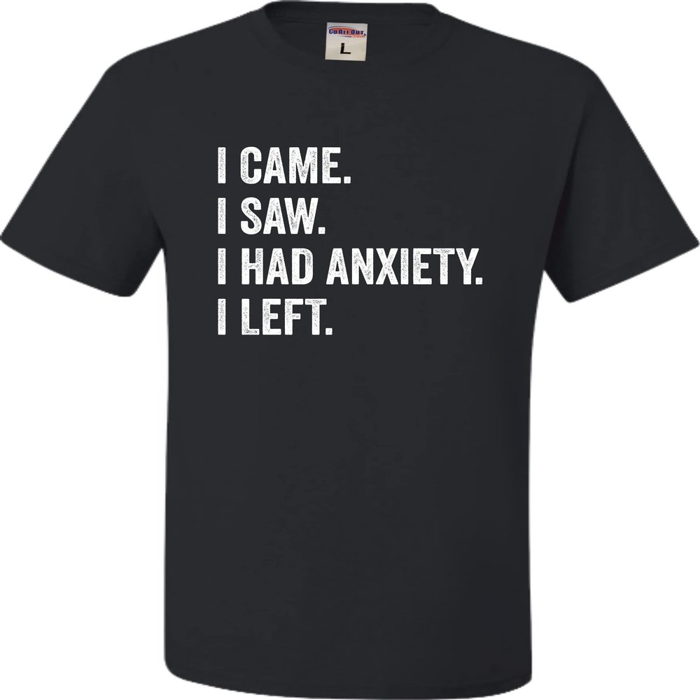 3X-Large Black Mens I Came I Saw I Had Anxiety I Left Funny Introvert T-Shirt