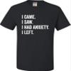 3X-Large Black Mens I Came I Saw I Had Anxiety I Left Funny Introvert T-Shirt view 1