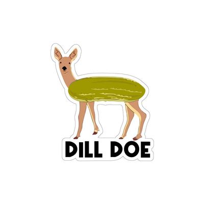 Dill Doe Vinyl Sticker Decal (4" x 3.5") | Peel & Stick | Funny, Humor, Gift, Deer, Animal, Humorous, Sarcastic