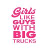 Girls Like Guys with Big Trucks|Great Gift Idea|Decal Sticker|2 Pack|5 Inch Stickers|S10235 view 1