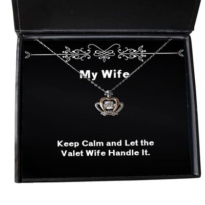Unique Wife, Keep Calm and Let The Valet Wife Handle It, Useful Christmas Crown Pendant Necklace from Wife