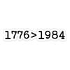 1776 is Greater Than 1984 Vinyl Sticker Auto Car Truck Wall Laptop | Sticker | 5.5" Wide