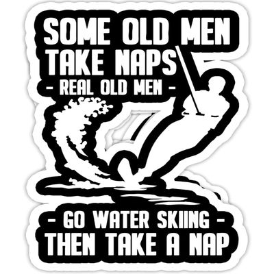 Some Old Men take naps Real Old Men go Water Skiing- 4x3 Vinyl Stickers, Laptop Decal, Water Bottle Sticker (Set of 3)