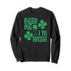 Beer me I'm Irish Saint Patrick Day Funny Sweatshirt view 1