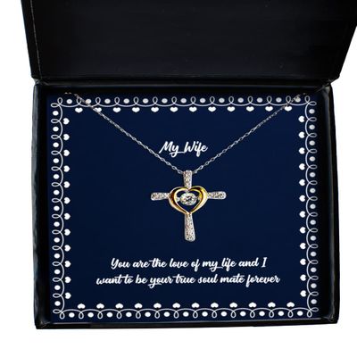 You are The Love of My Life and I Want to be Your True Soul Mate Forever Wife Cross Dancing Necklace, Best Wife, Jewelry for Wife