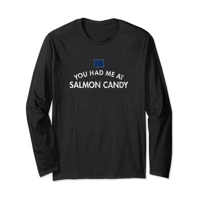 You Had Me At Smoked Salmon Candy Long Sleeve T-Shirt