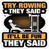 eden tee Try Rowing They Said - It'll Be Fun Rowing- 4x3 Vinyl Stickers, Laptop Decal, Water Bottle Sticker (Set of 3) view 1