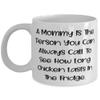 Funny Mommy, A Mommy Is The Person You Can Always Call To See How Long Chicken Lasts In, Mother's Day 11oz 15oz Mug For Mommy view 1