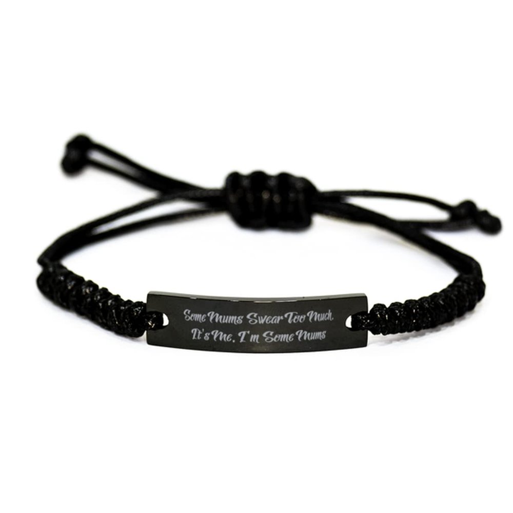 Take Thai Real Origin Best Mum, Some Mums Swear Too Much. It's Me, I'm Some Mums, Nice Mother's Day Black Rope Bracelet for Mother