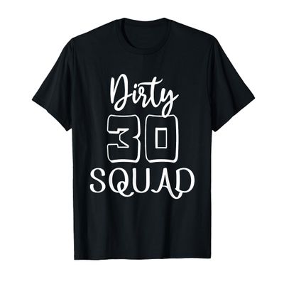 Dirty 30 Crew 30th Birthday Squad of 30th Birthday Party T-Shirt